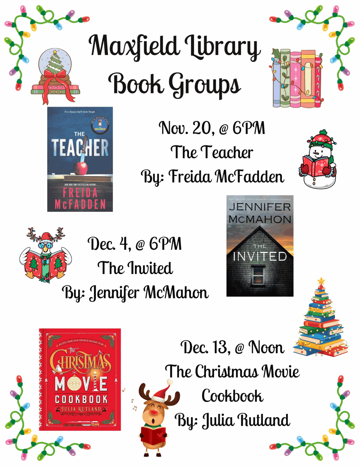 Nov. 20 @ 6PM The Teacher by Frieda McFadden
Dec. 4 @ 6PM The Invited by Jennifer McMahon
Dec. 13 @ noon The Christmas Movie Cookbook by Julia Rutland